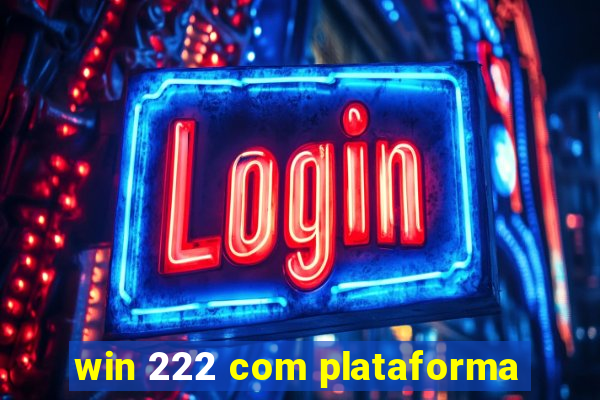 win 222 com plataforma